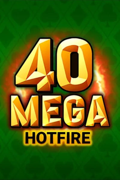 40 Mega Hotfire